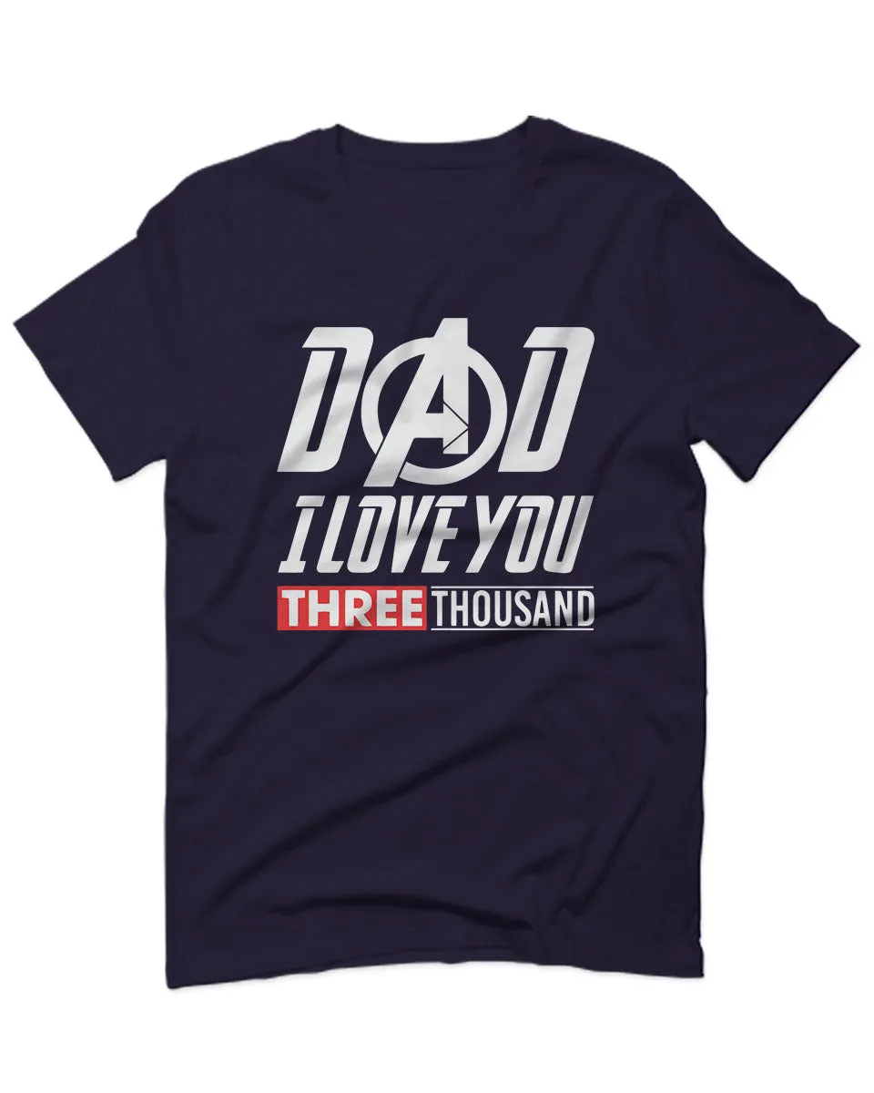 DAD I Love 3000 The Best father's day gift For men T Shirt